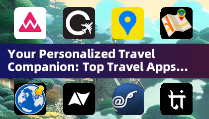Votre compagnon de voyage personnalisé: les meilleures applications de voyage examinées