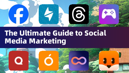 Le guide ultime du marketing des médias sociaux