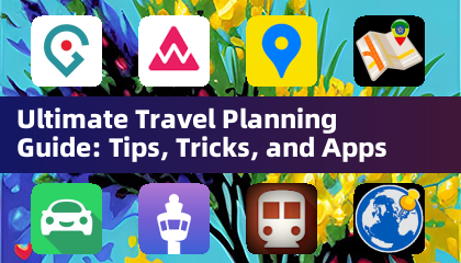 Guide de planification des voyages ultime: conseils, astuces et applications