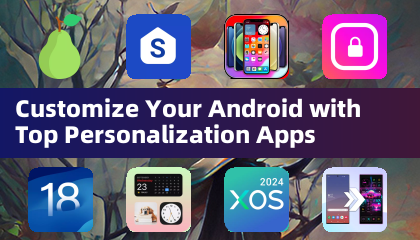 Ipasadya ang iyong Android na may nangungunang mga apps sa pag -personalize