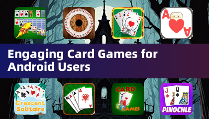 Engaging Card Games for Android Users