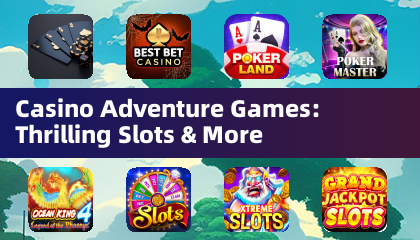 Casino Adventure Games: Thrilling Slots &amp; More