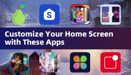 Customize Your Home Screen with These Apps