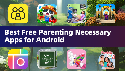 Meilleures applications gratuites nécessaires à la parentalité pour Android