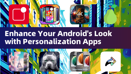 Enhance Your Android's Look with Personalization Apps