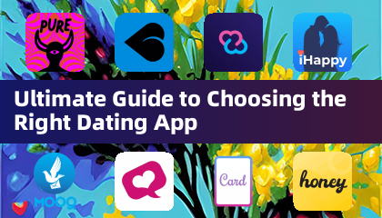 Ultimate Guide to Choosing the Right Dating App